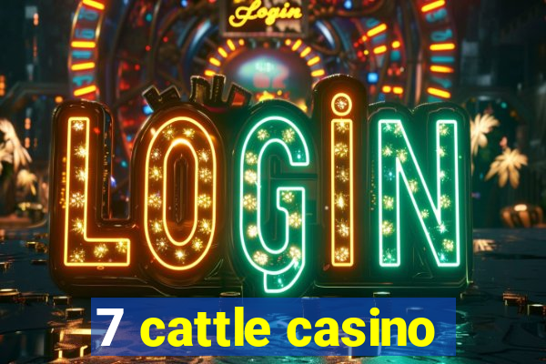 7 cattle casino